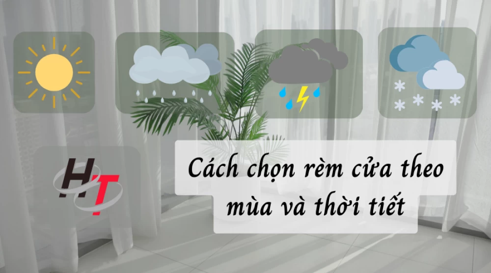 Cách chọn rèm cửa theo mùa và thời tiết