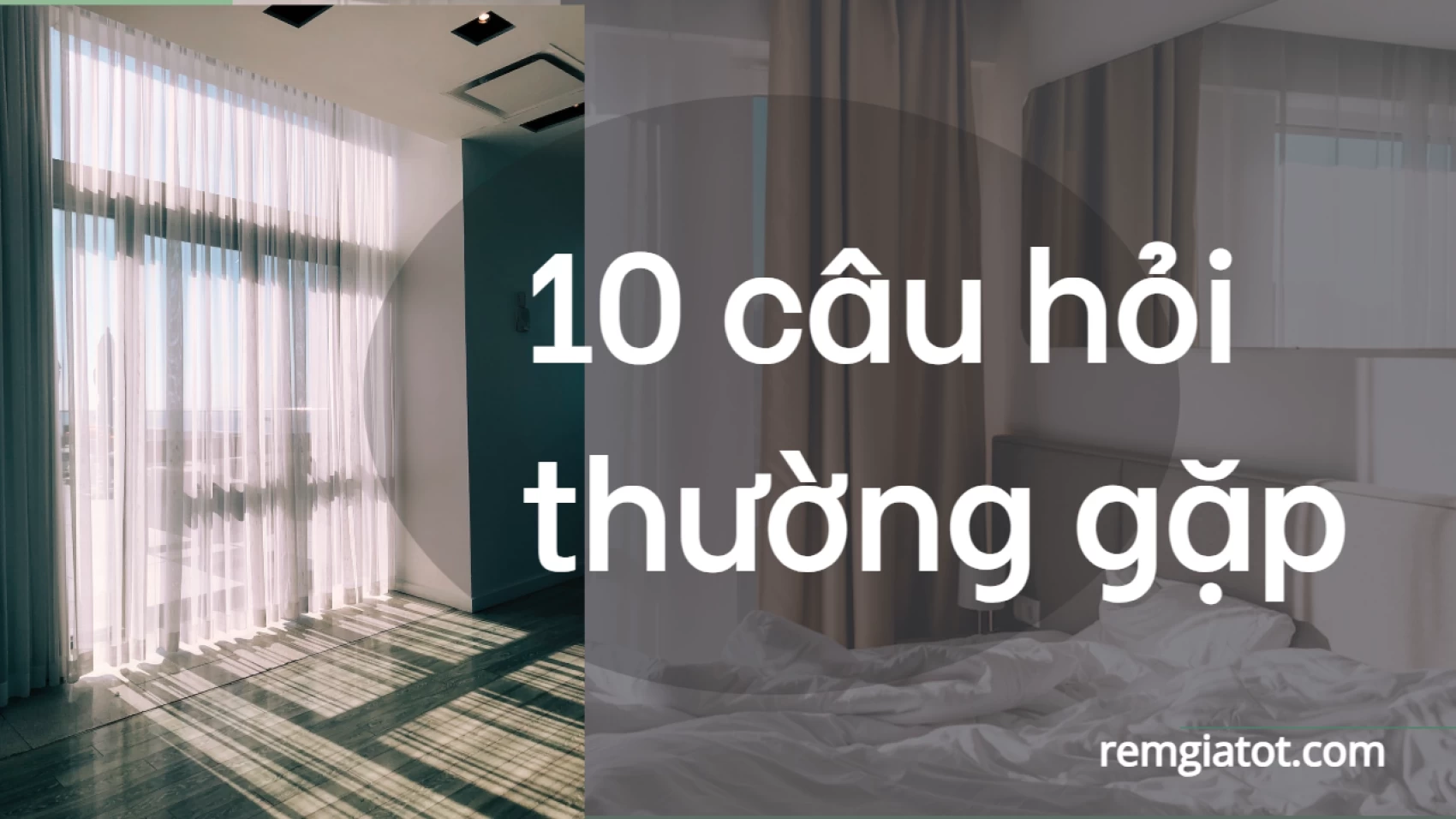 10 câu hỏi thường gặp khi mua rèm cửa tại website remgiatot.com